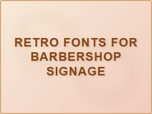 Authentic Retro Fonts for Barbershop Signage