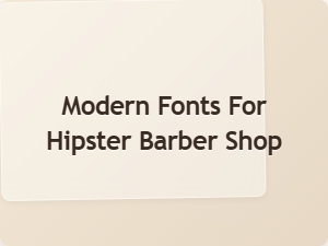 Modern Fonts for a Hipster Barber Shop