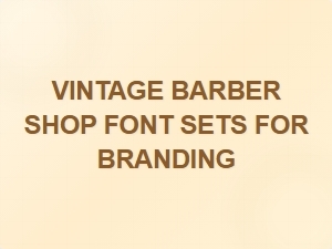 Classic Barber Shop Font Sets for Branding